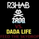 R3hab & ZROQ vs. Dada Life - Feed The Skydrop (Redline Bootleg)