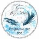 Bryan Milton - Enigmatic mix 003