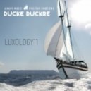 Ducke Duckre - LUXOLOGY'1