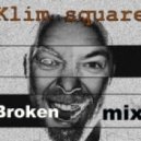 Klim square - Вroken mix