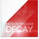 Taylor Thomas - Decay