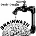 Dooby Douglas - BrainWash Mix