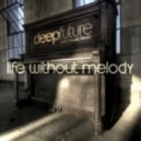 Deep Future - Life Without Melody