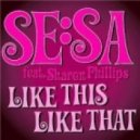 Sesa feat. Sharon Phillips - Like This Like That
