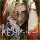 Ke$ha - We R Who We R