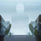 Falcon Punch & Roller Radio - I Might Be Gone