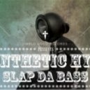 Synthetic Hype - Slap Da Bass (Maniatics Remix)