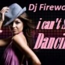 Dj Fireworks - I Can't Stop Dancing