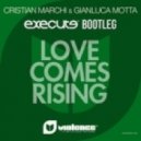 Cristian Marchi & Gianluca Motta - Love Comes Rising (Execute Bootleg)