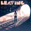 Base Attack Ft. LayZee - Leaving