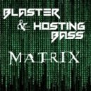 Blaster & Hosting Bass - MatriX