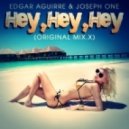 Edgar Aguirre & Joseph One - Hey Hey Hey