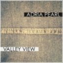 Adria Pearl - Valley View (Orginal Mix)