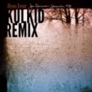 Bon Iver - Flume (Kulkid Remix)