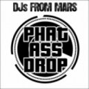 Djs from Mars - Phat Ass Drop (How to Produce A Club Track Today) (Main Club Mix)
