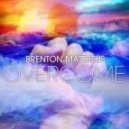 Brenton Mattheus - Overcome