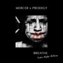 MERCER x PRODIGY - Breathe (Late Night Edition)