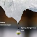 Alexey Electrodanger - Spring Dangerous Mix