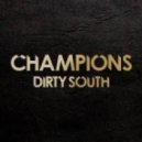 Dirty South - Champions
