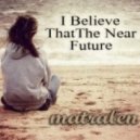 matralen - I Believe That The Near Future