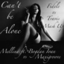 Mellina ft. Bogdan Ioan vs. Maxigroove - Can't be Alone (Fidele vs. Travis Mash