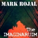 Mark Rojal - The Imaginarium