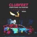Clubfeet - Everything You Wanted (Lancelot Remix)