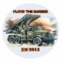 Floyd the Barber - БМ-2013 ()