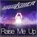 Radio Killer - Raise Me Up