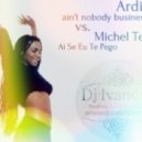 Ardis & Michel Telo - Ain\'t Nobody\'s Business vs. Ai Se Eu Te Pego (Dj Ivanday Mashup)