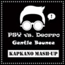 PSY vs. Deorro - Gentle Bounce (KAPKANO mash-up)
