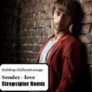Sender - Love (Strepsipter Remix)