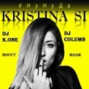 Kristina Si - Ну Ну Да (DJ K.One & DJ Columb Booty Mash)