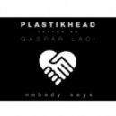 Plastikhead feat. Gáspár Laci - Nobody Says