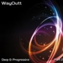 WayOutt - Deep & Progressive.Part 2