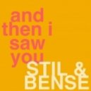 Stil & Bense - And Then I Saw You