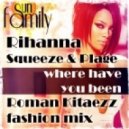 Rihanna vs Squeeze & Plage - Where have you been (Roman Kitaezz fashion mix)