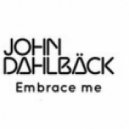John Dahlback, Dirty South - Embrace Me