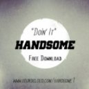 HandSome - Doin It