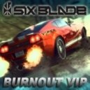 Six Blade - Burnout VIP ()