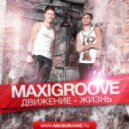 Maxi-groove - Движение жизнь (Radio Mix)