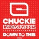 Chuckie vs. Dzeko & Torres - Down To This (Chuckie Hype Mix)