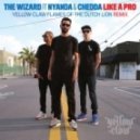 The Wizard ft. Nyanda & Chedda - Like A Pro (Yellow Claw Flames of the Dutch Lion Remix)