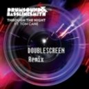 Drumsound & Bassline Smith - Through The Night (Feat. Tom Cane - DoubleScreen Remix)