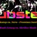 Modestep vs. Nero - Promises Sunlight (Dj Rush Extazy vs. Skrillex Mash-Up)