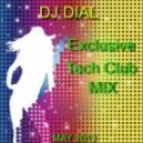 Dj Dial - Exclusive Tech Club Mix