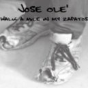 Jose Ole' - Walk A Mile In My Zapatos