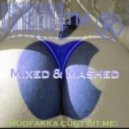 eLEXtroLEX™® - MudFakka Cunt Bit Me! - Mixed & Mashed