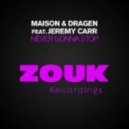 Maison & Dragen ft. Jeremy Carr vs Deorro - Never Gonna Stop Yeev (Nikolay M Mashup)