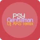 PSY -  Gentleman (Dj AKS Remix)